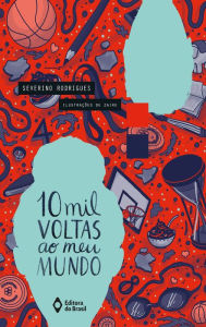 Title: 10 mil voltas ao meu mundo, Author: Severino Rodrigues