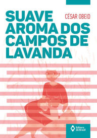 Title: Suave aroma dos campos de lavanda, Author: César Obeid