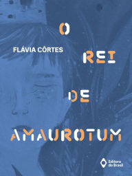 Title: O rei de Amaurotum, Author: Flávia Côrtes