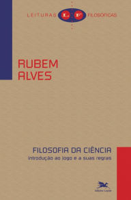 Title: Filosofia da ciência: Introdução ao jogo e às suas regras, Author: Rubem Alves