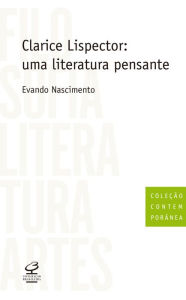 Title: Clarice Lispector: uma literatura pensante, Author: Evando Nascimento