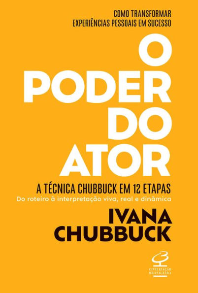 O poder do ator: A Técnica Chubbuck em 12 etapas: do roteiro à interpretação viva, real e dinâmica