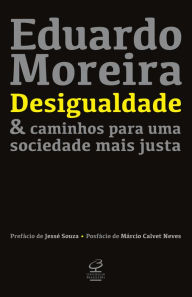 Title: Desigualdade & caminhos para uma sociedade mais justa, Author: Eduardo Moreira