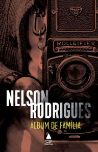 Title: Álbum de família: Tragédia em três atos: peça mítica, Author: Nelson Rodrigues
