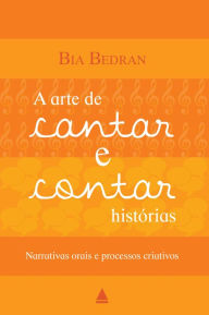 Title: A arte de cantar e contar histórias, Author: Bia Bedran