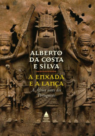 Title: Box - A enxada e a lança, Author: Alberto da Costa e Silva