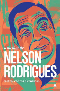 Title: O melhor de Nelson Rodrigues, Author: Nelson Rodrigues