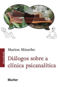 Title: Diálogos sobre a clínica psicanalítica, Author: Marion Minerbo