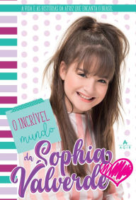 Title: O incrível mundo da Sophia Valverde, Author: Sophia Valverde