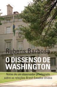 Title: O dissenso de Washington, Author: Rubens Antonio Barbosa