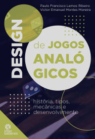 Title: Design de jogos analógicos:: história, tipos, mecânicas e desenvolvimento, Author: Paulo Francisco Lemos Ribeiro