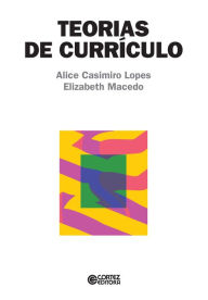 Title: Teorias de currículo, Author: Alice Casimiro Lopes