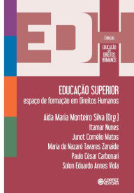 Title: Educaï¿½ï¿½o superior: Espaï¿½o de formaï¿½ï¿½o em Direitos Humanos, Author: Aida Maria Monteiro Silva
