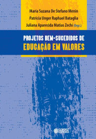 Title: Projetos bem-sucedidos de educação em valores: Relatos de escolas públicas brasileiras, Author: Maria Suzana de Stefano Menin