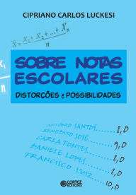 Title: Sobre notas escolares: Distorções e possibilidades, Author: Cipriano Carlos Luckesi