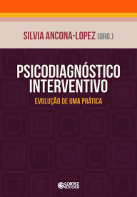 Title: Psicodiagnóstico interventivo: Evolução de uma prática, Author: Silvia Ancona-Lopes
