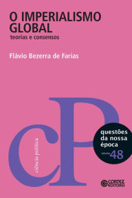 Title: O imperialismo global: teorias e consensos, Author: Flávio Bezerra de Farias