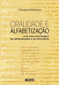Title: Oralidade e alfabetização: Uma nova abordagem da alfabetização e do letramento, Author: Claudemir Belintane