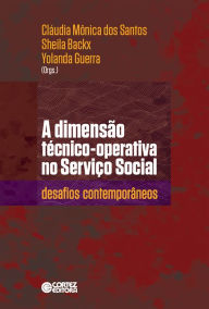Title: A dimensão técnico-operativa no Serviço Social: desafios contemporâneos, Author: Yolanda Guerra