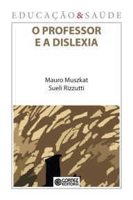 Title: O professor e a dislexia, Author: Mauro Muszkat