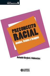 Title: Preconceito racial: modos, temas e tempos, Author: Antonio Sérgio A. Guimarães