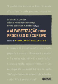 Title: A alfabetização como processo discursivo: 30 anos de A criança na fase inicial da escrita, Author: Cláudia Maria Mendes Gontijo