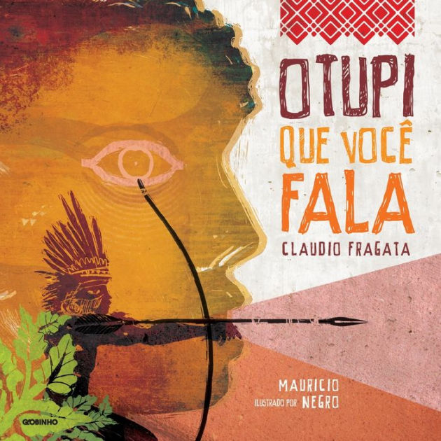 O Tupi Que VocÊ Fala By Claudio Fragata Paperback Barnes And Noble® 8126