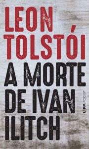 Title: A Morte de Ivan Ilitch, Author: Leon Tolstói