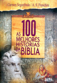 Title: As 100 Melhores Histórias da Bíblia, Author: A. S. Franchini