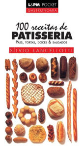 Title: 100 Receitas de Patisseria, Author: Sílvio Lancellotti