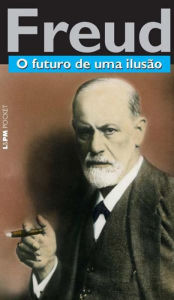 Title: O futuro de uma ilusão, Author: Sigmund Freud