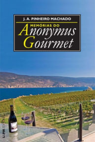 Title: Memórias do Anonymus Gourmet, Author: José Antônio Pinheiro Machado