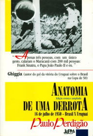 Title: Anatomia de uma derrota (edição revisada e ampliada), Author: Paulo Perdigão