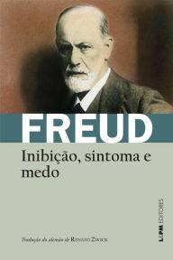 Title: Inibição, sintoma e medo, Author: Sigmund Freud