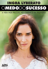 Title: O medo do sucesso, Author: Ingra Lyberato