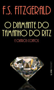 Title: O diamante do tamanho do Ritz e outros contos, Author: F. Scott Fitzgerald