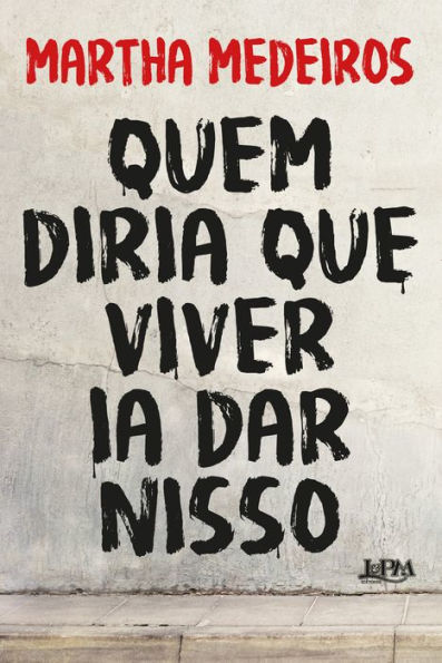 Quem diria que viver ia dar nisso