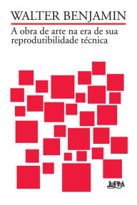 Title: A obra de arte na era de sua reprodutibilidade técnica, Author: Walter Benjamin