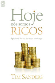Title: Hoje Nós Somos Ricos, Author: Tim Sanders