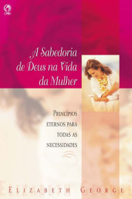 Title: A Sabedoria de Deus na Vida da Mulher, Author: Elizabeth Georde