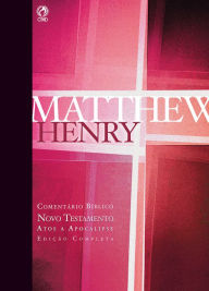 Title: Comentário Bíblico - Novo Testamento Volume 2: Atos a Apocalipse, Author: Matthew Henry