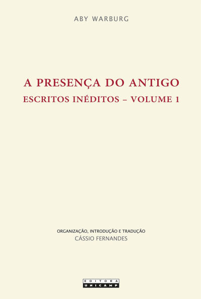 A PRESENÇA DO ANTIGO: Escritos inéditos - Volume 1