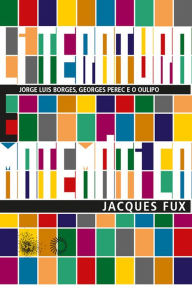 Title: Literatura e matemática: Jorge Luis Borges, Georges Perec e o Oulipo, Author: Jacques Fux