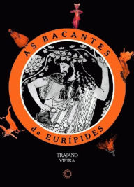 Title: As Bacantes de Eurípides, Author: Trajano Vieira