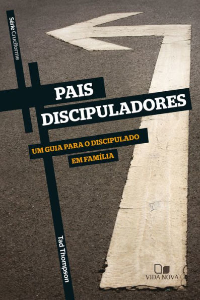 Pais discipuladores: Um guia para o discipulado em família