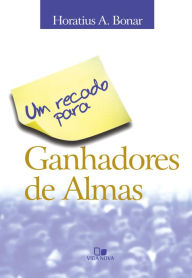 Title: Um recado para ganhadores de alma, Author: Horatius A. Bonar