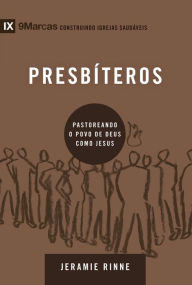 Title: Presbíteros: Pastoreando o povo de Deus como Jesus, Author: Jeramie Rinne