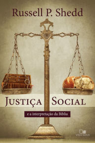 Title: Justiça social e a interpretação da Bíblia, Author: Russell Shedd