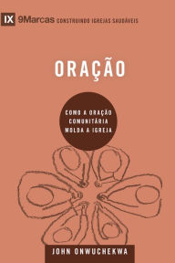 Title: Oração: Como a oração comunitária molda a igreja, Author: John Onwuchekwa