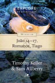 Title: 90 dias em João 14-17, Romanos e Tiago, Author: Timothy Keller